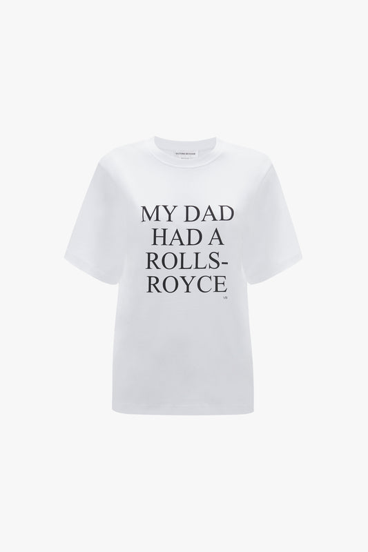 Exclusive 'My Dad Had A Rolls-Royce' Slogan T-shirt in White made of organic cotton by Victoria Beckham with the phrase printed in black capital letters on the front.